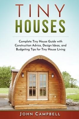 Tiny Houses: Complete Tiny House Guide with Construction Advice, Design Ideas, and Budgeting Tips for Tiny House Living foto