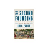 The Second Founding: How the Civil War and Reconstruction Remade the Constitution