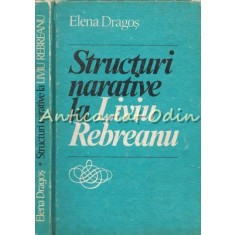 Structuri Narative La Liviu Rebreanu - Elena Dragos