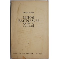 Mihai Eminescu. Revizor scolar &ndash; Mircea Stefan