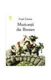 Cumpara ieftin Muzicantii din Bremen - Fratii Grimm