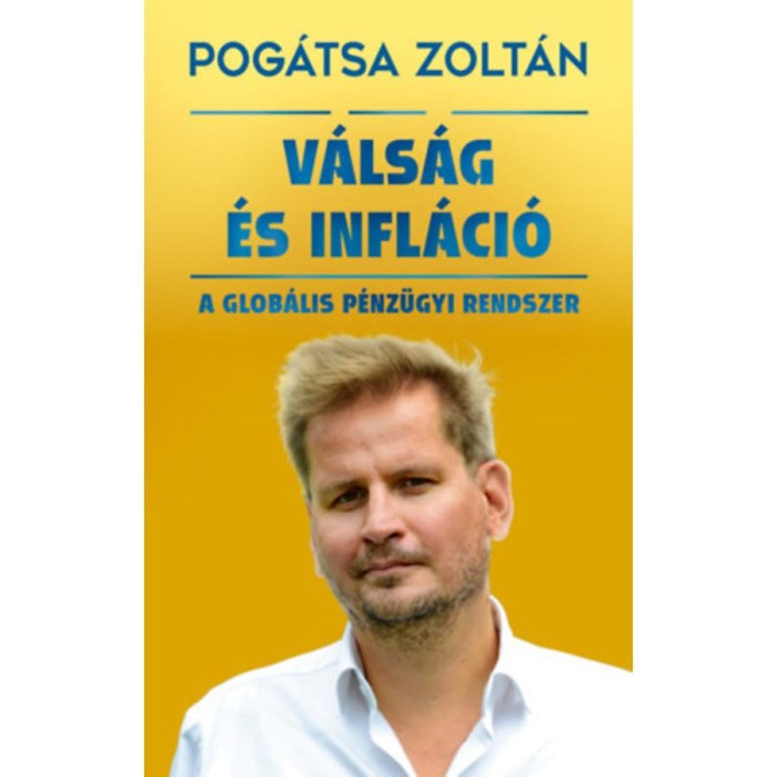 V&aacute;ls&aacute;g &eacute;s infl&aacute;ci&oacute; - A glob&aacute;lis p&eacute;nz&uuml;gyi rendszer - Pog&aacute;tsa Zolt&aacute;n
