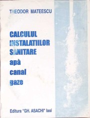 CALCULUL INSTALATIILOR SANITARE APA, CANAL, GAZE-THEODOR MATEESCU-271223