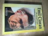Emil Cioran in constiinta contemporanilor sai din exil. Memorii. Eseuri. Articole. Interviuri - Crestomatie de Gabriel Stanescu (2007)