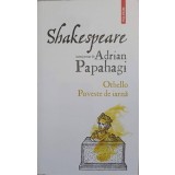 SHAKESPEARE INTERPRETAT DE ADRIAN PAPAHAGI: OTHELLO. POVESTE DE IARNA-ADRIAN PAPAHAGI-204946