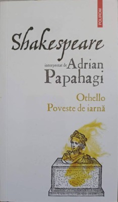 SHAKESPEARE INTERPRETAT DE ADRIAN PAPAHAGI: OTHELLO. POVESTE DE IARNA-ADRIAN PAPAHAGI-204946 foto