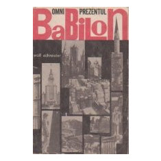 Omniprezentul Babilon - orasul ca destin al oamenilor de la Ur la Utopia