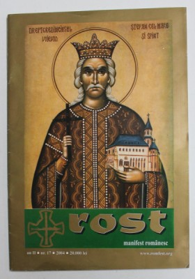 ROST , MANIFEST ROMANESC , DREPT CREDINCIOSUL VOIEVOD , STEFAN CEL MARE SI SFINT , AN II , NR. 17 , 2004 foto