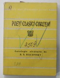 POETI CLASICI COREENI , antologie de A.E. BACONSKY , COLECTIA &#039;&#039; CELE MAI FRUMOASE POEZII &#039;&#039; , NR. 25 , 1960