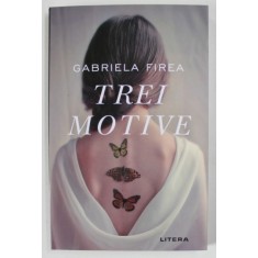 TREI MOTIVE de GABRIELA FIREA , 2024