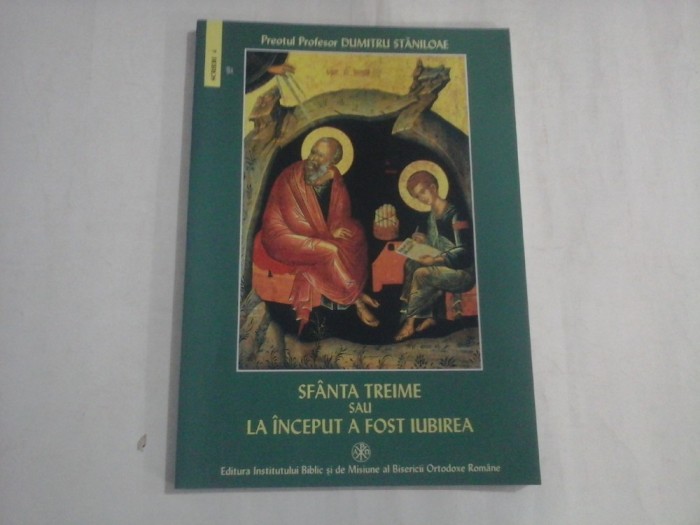 SFANTA TREIME SAU LA INCEPUT A FOST IUBIREA (editie 2025) - PREOTUL PROFESOR DUMITRU STANILOAE