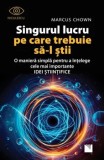 Cumpara ieftin Singurul lucru pe care trebuie sa-l stii. O maniera simpla pentru a intelege cele mai importante idei stiintifice/Marcus Chown