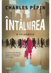Intalnirea. O filosofie - Charles Pepin - Trei