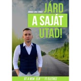 J&aacute;rd a saj&aacute;t utad! - &Uacute;t a nem elb****tt &eacute;lethez - K&aacute;r&aacute;sz Zsolt Bence