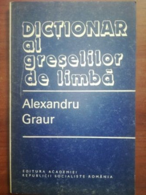 Dictionar al greselilor de limba- Alexandru Graur foto
