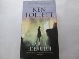 Ken Follett - Copiii Edenului