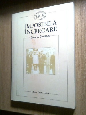 Dinu C. Giurescu -Imposibila incercare: Greva regala 1945 -Documente diplomatice foto