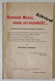 Domnule Maniu, acum ori niciodata! Bucuresti 1930