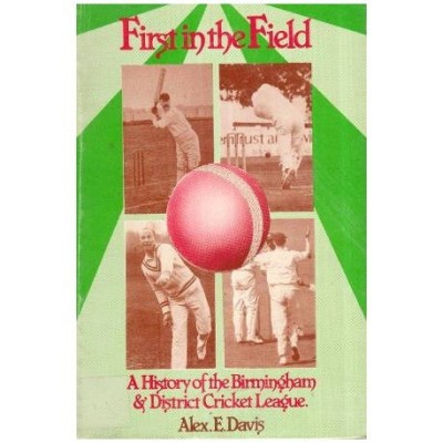 Alex E. David - First in the Field - A History of the Birmingham &amp;amp; District Cricket Leaque - 112959 foto
