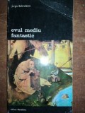 Evul mediu fantastic- Jurgis Baltrusaltis