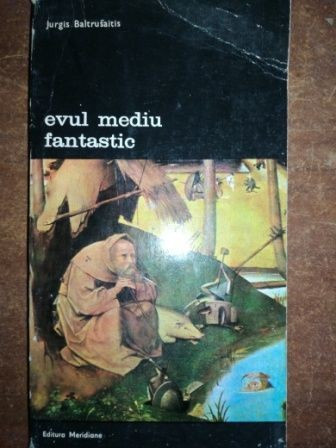 Evul mediu fantastic- Jurgis Baltrusaltis