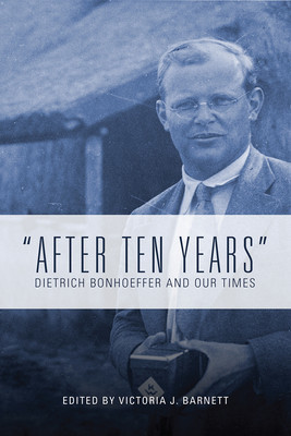 After Ten Years: Dietrich Bonhoeffer and Our Times foto