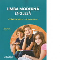 Limba moderna engleza. Caiet de lucru pentru clasa a III-a