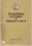 Cumpara ieftin Calculatoarele Electronice Din Generatia A Cincea, 1994