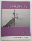 LEARNING TEACHING , A GUIDEBOOK FOR ENGLISH LANGUAGE TEACHERS by JIM SCRIVENER , 2009
