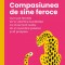 Compasiunea De Sine Feroce, Kristin Neff - Editura Curtea Veche