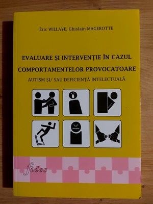 Evaluare si interventie in cazul comportamentelor provocatoare- Eric Willaye, Ghislain Magerotte foto