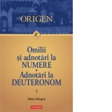 Omilii si adnotari la Numere. Adnotari la Deuteronom. Volumul 1. Editie bilingva