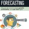 A Quick Start Guide to Financial Forecasting: Discover the Secret to Driving Growth, Profitability, and Cash Flow Higher