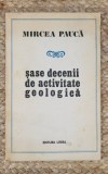 SASE DECENII DE ACTIVITATE GEOLOGICA-MIRCEA PAUCA