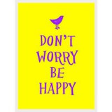 Don&#039;t Worry, Be Happy