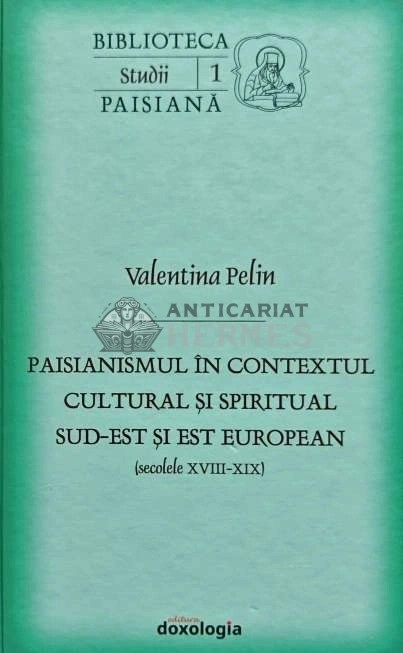 Paisianismul in contextul cultural si spiritual sud-est si est european - 2017 - Valentina Pelin (AP133)