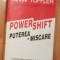 Powershift - Puterea &icirc;n miscare de Alvin Toffler