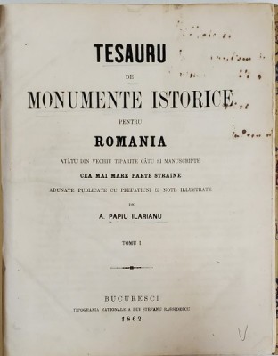 Tesauru de monumente istorice de A. Papiu Ilarian, Tom. I - Bucuresti, 1862 foto