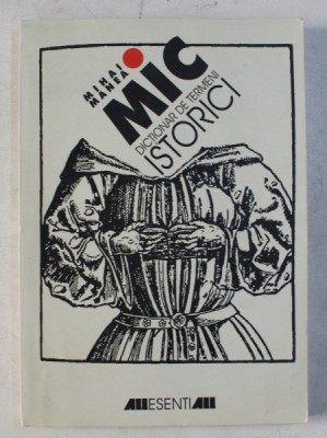 MIC DICTIONAR DE TERMENI ISTORICI de MIHAI MANEA , 1999 foto