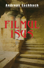 Filmul Isus | Andreas Eschbach foto