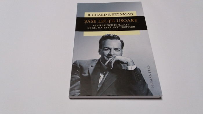 RICHARD FEYNMAN, SASE LECTII USOARE. BAZELE FIZICII EXPLICATE...RF14/2