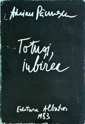 Adrian Paunescu - Totusi, iubirea foto