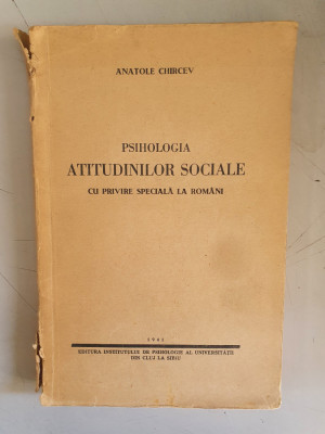 Psihologia atitudinilor sociale - cu privire speciala - Anatole Chircev 1941 foto