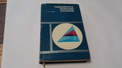 FUNDAMENTELE GEOMETRIEI EUCLIDIENE - H.G. Forder--RF16/1 foto