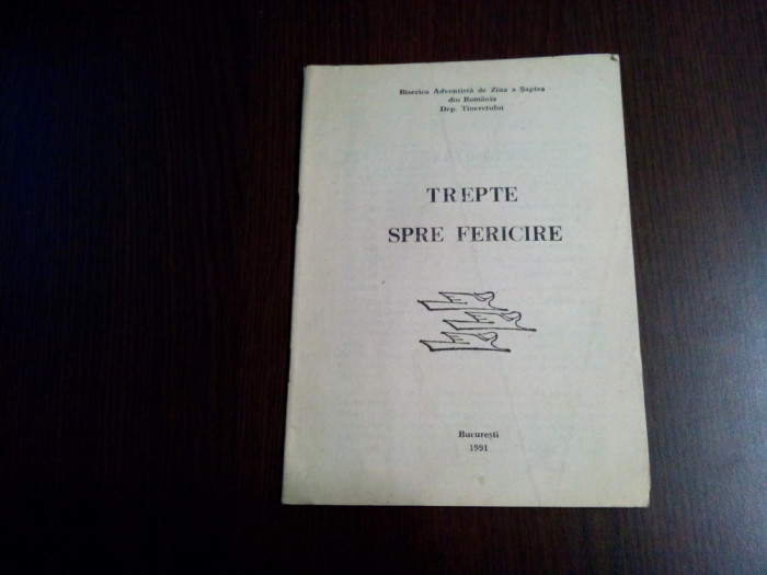 TREPTE SPRE FERICIRE - Biserica Adventista de Ziua a Saptea - 1991, 33 p.