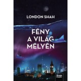F&eacute;ny a vil&aacute;g m&eacute;ly&eacute;n - London Shah