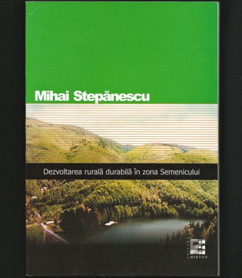 DEZVOLTARE RURALĂ DURABILĂ ZONA SEMENIC, REȘIȚA CARAȘ-SEVERIN - MIHAI STEPĂNESCU foto