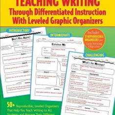 Teaching Writing Through Differentiated Instruction with Leveled Graphic Organizers