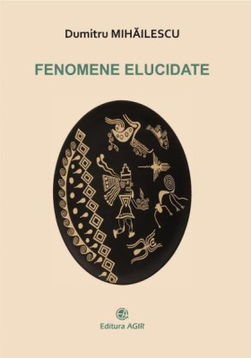 Fenomene elucidate Dumitru Mihailescu foto