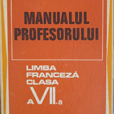 MANUALUL PROFESORULUI, LIMBA FRANCEZA CLASA A VII-A-MARCEL SARAS